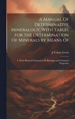 bokomslag A Manual Of Determinative Mineralogy, With Tables for the Determination Of Minerals by Means Of