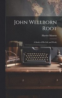 bokomslag John Wellborn Root; a Study of his Life and Work;