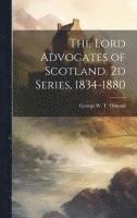 bokomslag The Lord Advocates of Scotland. 2d Series, 1834-1880