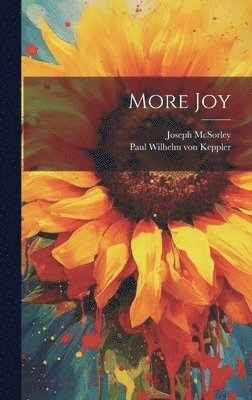 Paul Wilhelm Von Keppler, Joseph McSorley, Paul Wilhelm von Keppler - More Joy, Inbunden