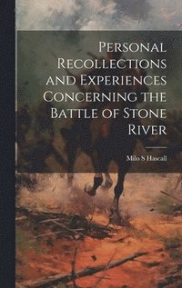 bokomslag Personal Recollections and Experiences Concerning the Battle of Stone River