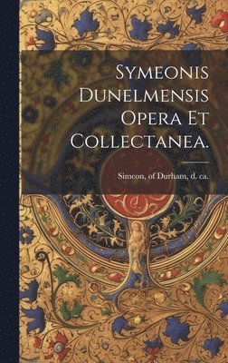 Symeonis Dunelmensis Opera et collectanea., Inbunden