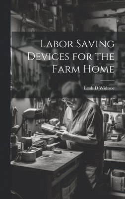 Labor Saving Devices for the Farm Home 1