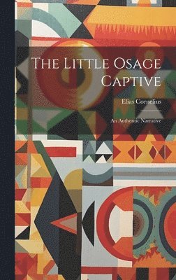 Elias Cornelius - Little Osage Captive, Inbunden