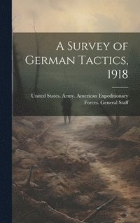 bokomslag A Survey of German Tactics, 1918