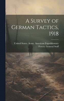 A Survey of German Tactics, 1918 1