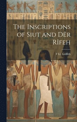 F LL 1862-1934 Griffith - Inscriptions of Siut and Dêr Rîfeh, Inbunden