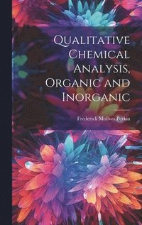 bokomslag Qualitative Chemical Analysis, Organic and Inorganic