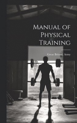 bokomslag Manual of Physical Training