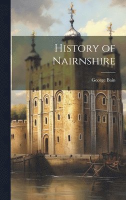 bokomslag History of Nairnshire