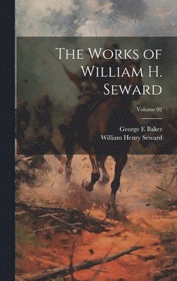 Works of William H. Seward; Volume 02
