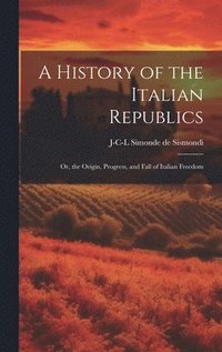 bokomslag A History of the Italian Republics