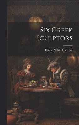 bokomslag Six Greek Sculptors