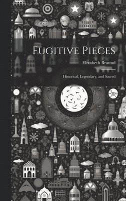 Elizabeth Braund - Fugitive Pieces, Inbunden
