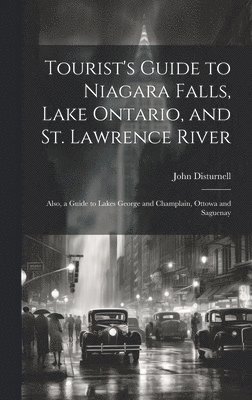 John Disturnell - Tourist's Guide to Niagara Falls, Lake Ontario, and St. Lawrence River, Inbunden