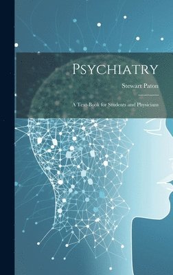 bokomslag Psychiatry; a Text-book for Students and Physicians