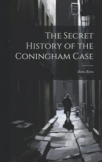 bokomslag Secret History of the Coningham Case