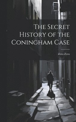 bokomslag The Secret History of the Coningham Case