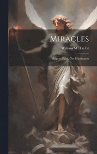 bokomslag Miracles; Helps to Faith, not Hindrances