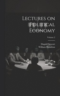 Lectures on Political Economy; Volume 2