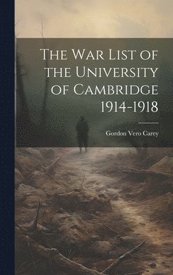 bokomslag The war List of the University of Cambridge 1914-1918