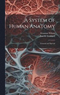 bokomslag A System of Human Anatomy