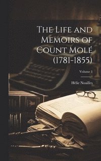 bokomslag Life and Memoirs of Count Molé (1781-1855); Volume 1
