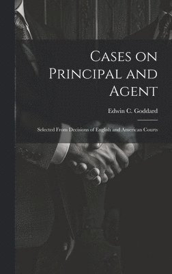 Cases on Principal and Agent 1