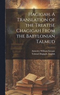 bokomslag Hagigah. A Translation of the Treatise Chagigah From the Babylonian Talmud