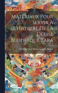 bokomslag Matriaux pour servir  l'histoire de la desse buddhique Tara