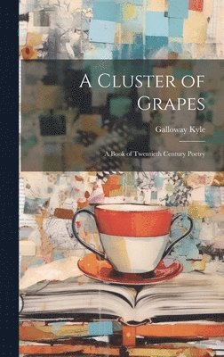 bokomslag Cluster of Grapes; a Book of Twentieth Century Poetry
