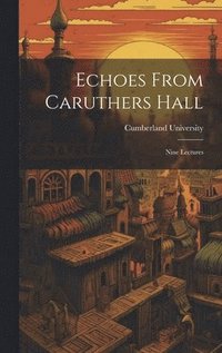 bokomslag Echoes From Caruthers Hall