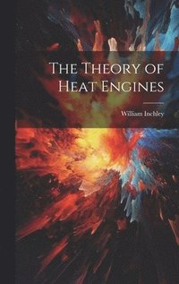 bokomslag The Theory of Heat Engines
