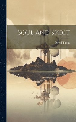 David Thom - Soul and Spirit, Inbunden