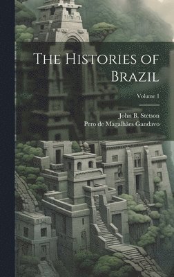 bokomslag The Histories of Brazil; Volume 1