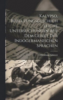 Kalypso, Bedeutungsgeschichtliche Untersuchungen auf dem Gebiet der indogermanischen Sprachen 1