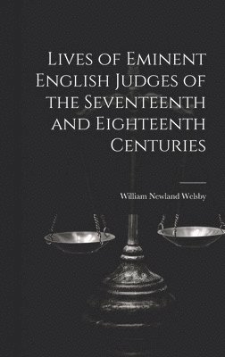 William Newland Welsby - Lives of Eminent English Judges of the Seventeenth and Eighteenth Centuries, Inbunden