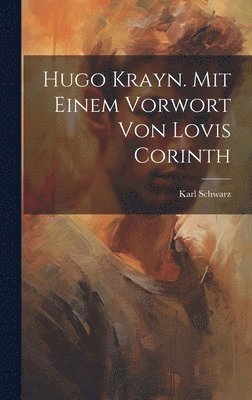 bokomslag Hugo Krayn. Mit einem Vorwort von Lovis Corinth