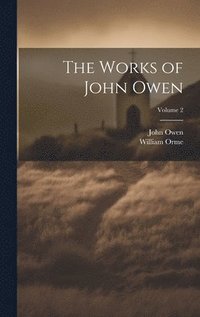 bokomslag The Works of John Owen; Volume 2