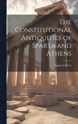 Constitutional Antiquities of Sparta and Athens