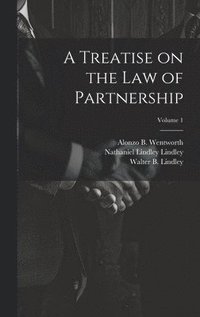 bokomslag A Treatise on the law of Partnership; Volume 1
