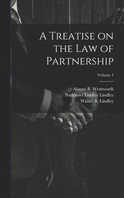 A Treatise on the law of Partnership; Volume 1 1