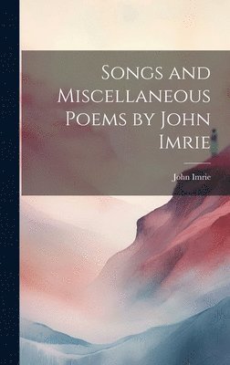 Songs and Miscellaneous Poems by John Imrie 1