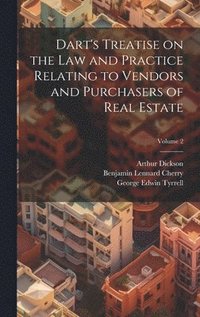 bokomslag Dart's Treatise on the law and Practice Relating to Vendors and Purchasers of Real Estate; Volume 2