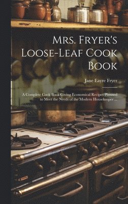 Jane Eayre Fryer - Mrs. Fryer's Loose-leaf Cook Book, Inbunden
