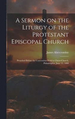A Sermon on the Liturgy of the Protestant Episcopal Church 1