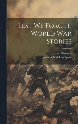 bokomslag Lest we Forget, World war Stories