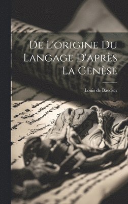 bokomslag De l'origine du langage d'aprs la Gense