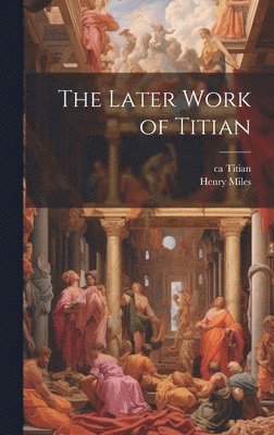 The Later Work of Titian 1