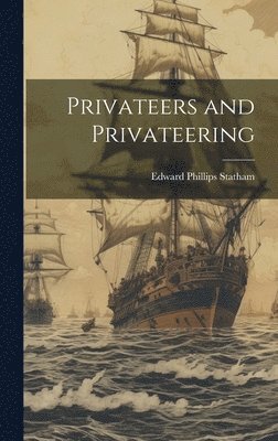 bokomslag Privateers and Privateering